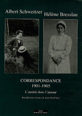 Albert Schweitzer-Hélène Bresslau, correspondance 1901-1905 : l'amitié dans l'amour