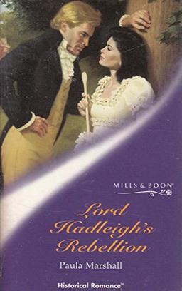 Lord Hadleigh's Rebellion (Mills & Boon Historical)