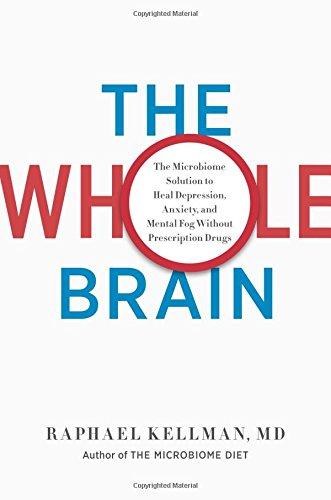 The Whole Brain: The Microbiome Solution to Heal Depression, Anxiety, and Mental Fog without Prescription Drugs