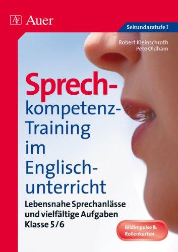 Sprechkompetenz-Training im Englischunterricht 5-6: Lebensnahe Sprechanlässe und vielfältige Aufgaben (5. und 6. Klasse)