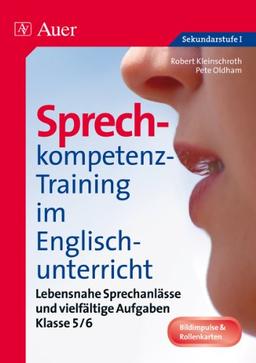 Sprechkompetenz-Training im Englischunterricht 5-6: Lebensnahe Sprechanlässe und vielfältige Aufgaben (5. und 6. Klasse)