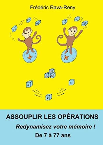 Assouplir les opérations. Redynamisez votre mémoire ! De 7 à 77 ans (Noématique pratique, Band 1)