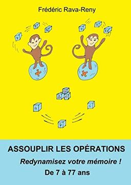 Assouplir les opérations. Redynamisez votre mémoire ! De 7 à 77 ans (Noématique pratique, Band 1)