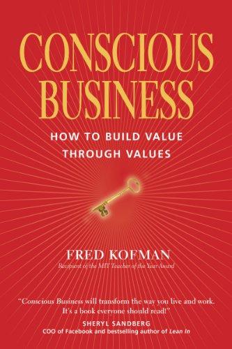 Conscious Business: How to Build Value Through Value