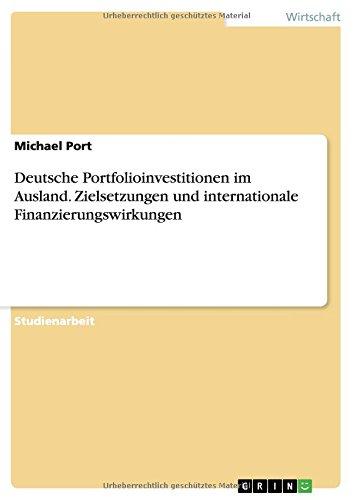 Deutsche Portfolioinvestitionen im Ausland. Zielsetzungen und internationale Finanzierungswirkungen