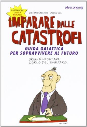 Imparare dalle catastrofi. Guida galattica per sopravvivere al futuro