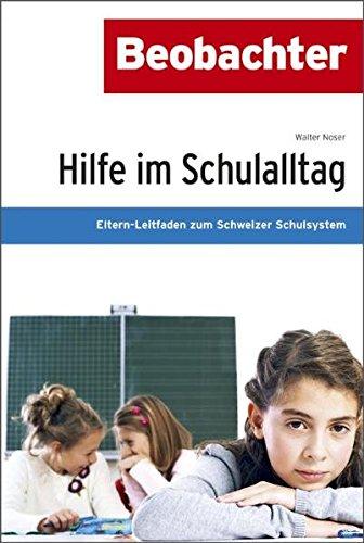 Hilfe im Schulalltag: Von Absenzen bis Zoff - Leitfaden für Eltern in der Schweiz