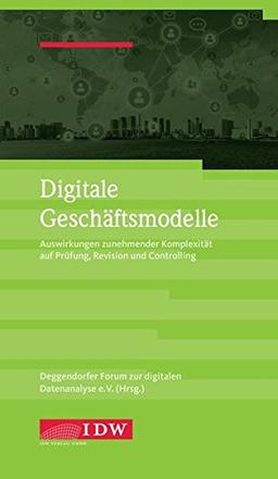 Digitale Geschäftsmodelle: Auswirkungen zunehmender Komplexität auf Prüfung Revision und Controlling