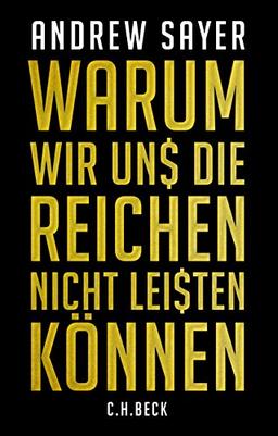 Warum wir uns die Reichen nicht leisten können