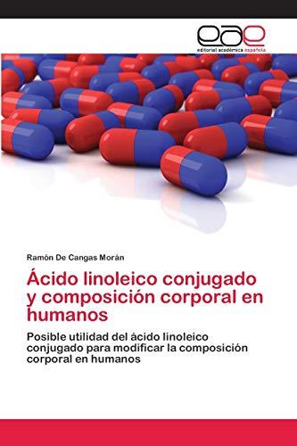 Ácido linoleico conjugado y composición corporal en humanos: Posible utilidad del ácido linoleico conjugado para modificar la composición corporal en humanos