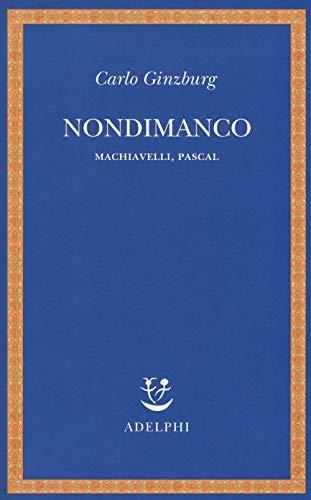 Nondimanco. Machiavelli, Pascal