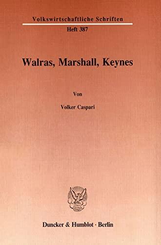 Walras, Marshall, Keynes.: Dissertationsschrift (Volkswirtschaftliche Schriften)