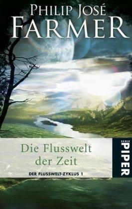 Die Flusswelt der Zeit: Der Flusswelt-Zyklus 1 - Mit der Novelle »Auf dem Fluss«: Der Flusswelt-Zyklus 01. Mit der Novelle "Auf dem Fluss"