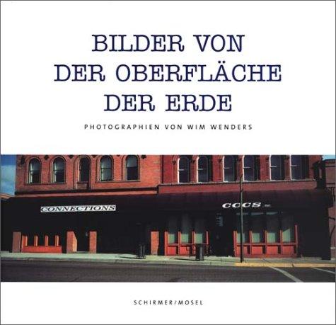 Bilder von der Oberfläche der Erde. Photographien von Wim Wenders.