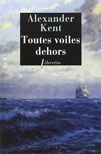 Une aventure de Richard Bolitho. Toutes voiles dehors