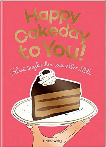 Happy Cakeday to you!: Geburtstagskuchen aus aller Welt (Der kleine Küchenfreund)