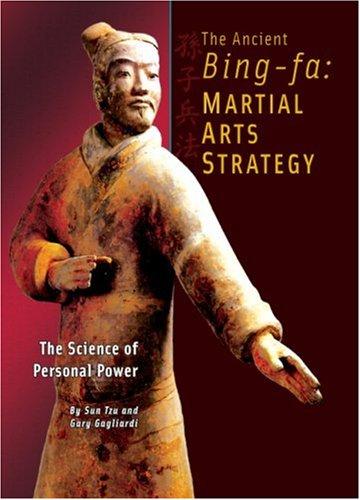 The Ancient Bing-Fa: Martial Arts Strategy: The Science of Personal Power