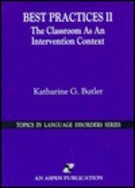 Best Practices II: The Classroom As an Intervention Context (Topics in Language Disorders Series)