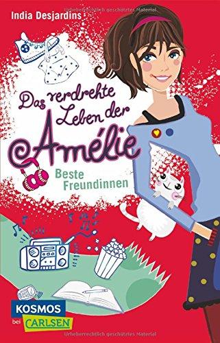 Das verdrehte Leben der Amélie, Band 1: Beste Freundinnen