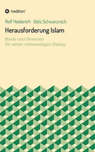 Herausforderung Islam: Basis und Grenzen für einen notwendigen Dialog