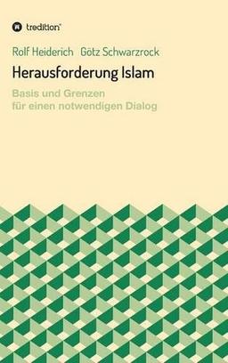 Herausforderung Islam: Basis und Grenzen für einen notwendigen Dialog