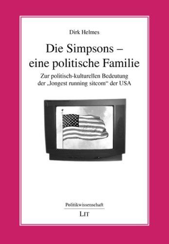 Die Simpsons - eine politische Familie: Zur politisch-kulturellen Bedeutung der "longest running sitcom" der USA