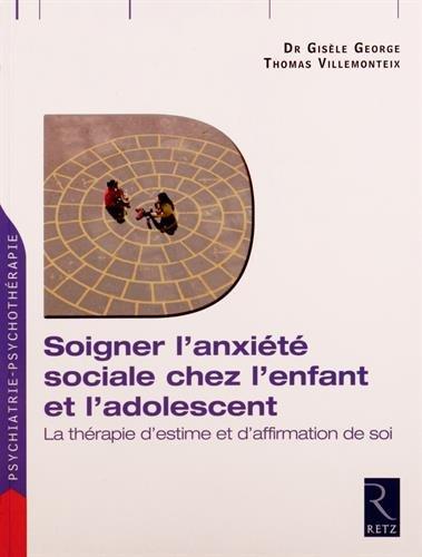 Soigner l'anxiété sociale chez l'enfant et l'adolescent : la thérapie d'estime et d'affirmation de soi