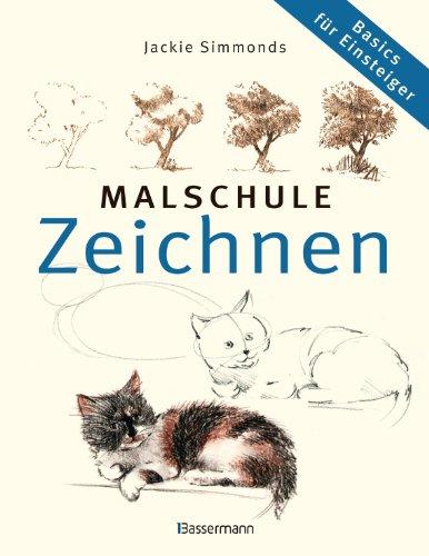 Malschule Zeichnen: Basics für Einsteiger: Schritt-für Schritt-Anleitung für Anfänger