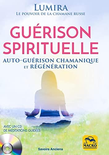 Guérison spirituelle: Auto-guérison chamanique et régénération