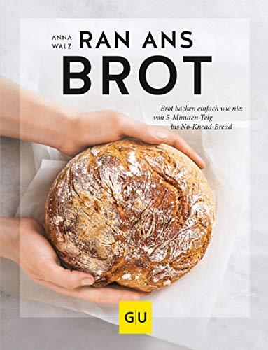 Ran ans Brot!: Genial einfache Rezepte ohne Vorteig, Brühstück & Co. (GU Themenkochbuch)