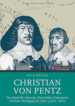 Christian von Pentz: Das rätselvolle Leben des Glückstädter Gubernators Christian Reichsgraf von Pentz (1610-1651)