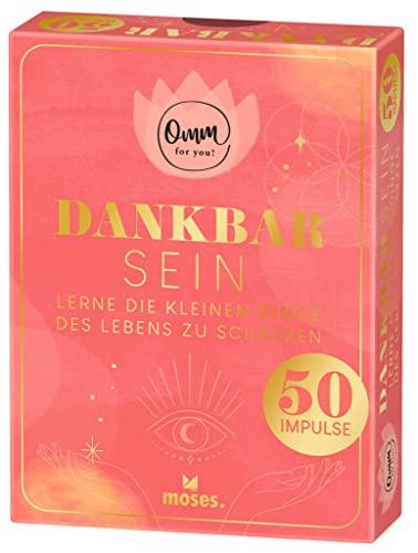 moses. Omm for you Dankbar sein – 50 Karten mit Impulsen, Lerne die kleinen Dinge des Lebens zu schätzen, Zum Nachdenken, Ausprobieren und Erfahren, ... in einer Box mit Goldfolienveredelung