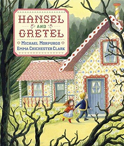 Hansel and Gretel. Michael Morpurgo, Emma Chichester Clark (Illustrated Classics)