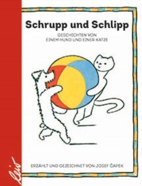 Schrupp und Schlipp: Geschichten von einem Hund und einer Katze