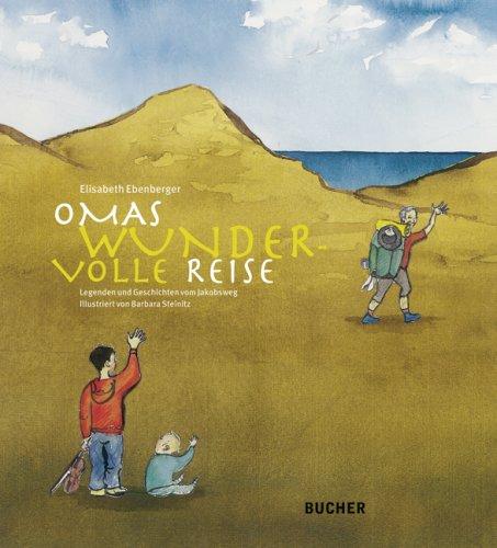 Omas Wunder-volle Reise: Legenden und Geschichten vom Jakobsweg