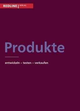 Produkte: Entwickeln - Testen - Verkaufen