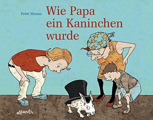 Wie Papa ein Kaninchen wurde