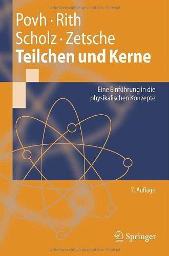 Teilchen und Kerne: Eine Einführung in die physikalischen Konzepte: Eine Einfuhrung in Die Physikalischen Konzepte (Springer-Lehrbuch)