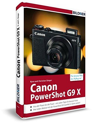 Canon PowerShot G9X - Für bessere Fotos von Anfang an!: Das Kamerahandbuch für den praktischen Einsatz