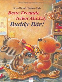 Beste Freunde teilen ALLES, Buddy Bär!