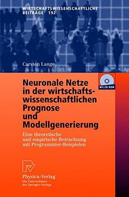 Neuronale Netze in der wirtschaftswissenschaftlichen Prognose und Modellgenerierung (Wirtschaftswissenschaftliche Beiträge)