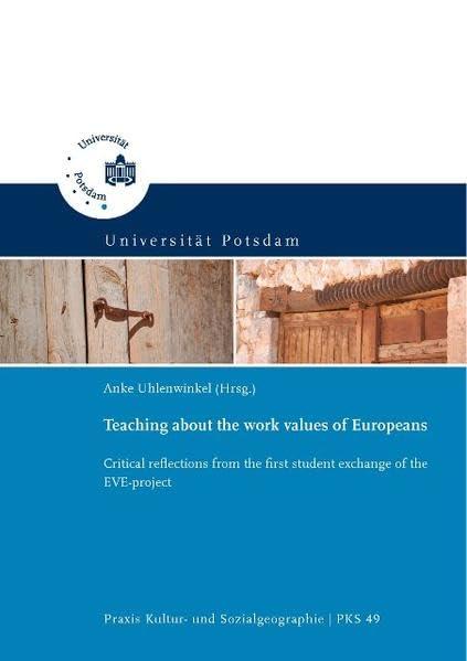 Teaching about the work values of Europeans: critical reflections from the first student exchange of the EVE-project (Praxis Kultur- und Sozialgeographie)