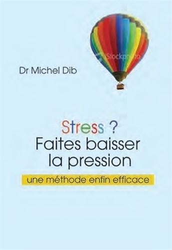 Stress ? : faites baisser la pression