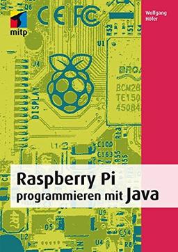 Raspberry Pi programmieren mit Java (mitp Professional)