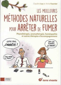 Les meilleures méthodes naturelles pour arrêter de fumer : phytothérapie, aromathérapie, homéopathie et autres thérapies d'accompagnement