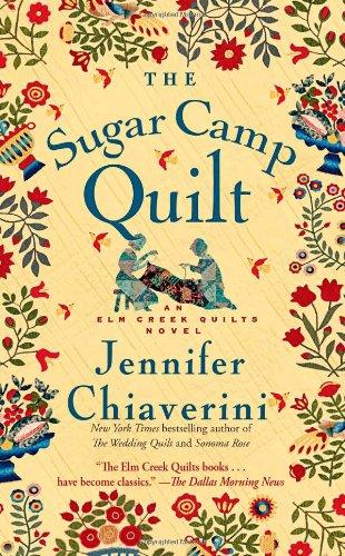 The Sugar Camp Quilt: An Elm Creek Quilts Novel (The Elm Creek Quilts, Band 7)