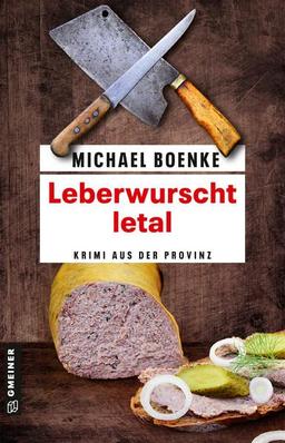 Leberwurscht letal: Krimi aus der Provinz (Lehrer Daniel Bönle) (Kriminalromane im GMEINER-Verlag)