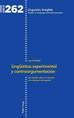 Lingüística experimental y contraargumentación: Un estudio sobre el conector <sin embargo> del español (Linguistic Insights: Studies in Language and Communication, Band 262)