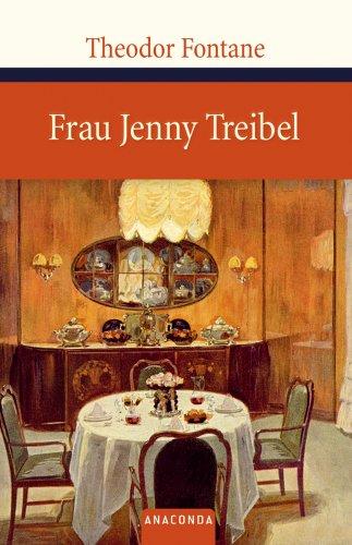 Frau Jenny Treibel oder "Wo sich Herz zum Herzen findt"