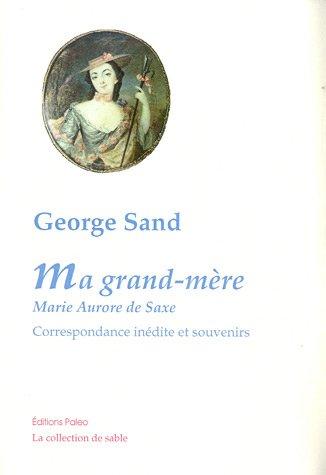 Ma grand-mère : Marie-Aurore de Saxe : correspondance inédite et souvenirs